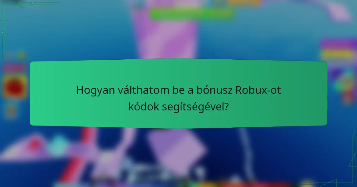 Hogyan válthatom be a bónusz Robux-ot kódok segítségével?