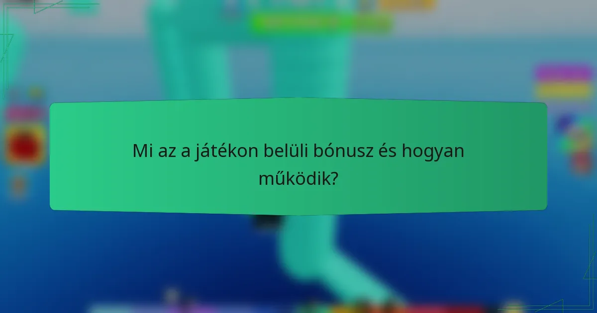 Mi az a játékon belüli bónusz és hogyan működik?