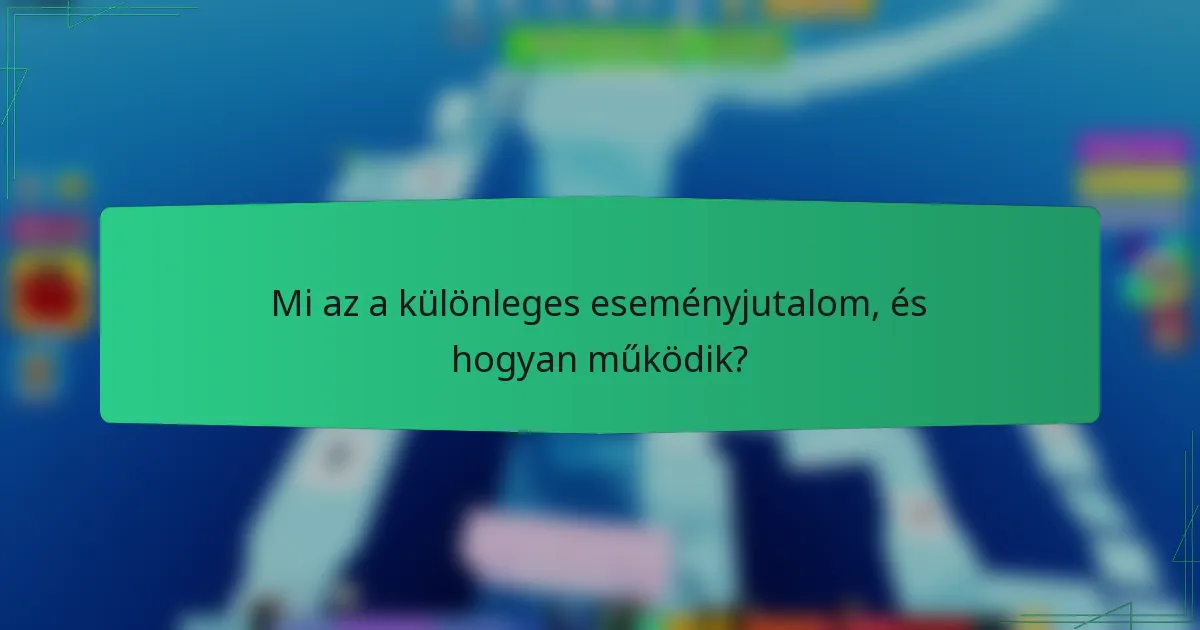 Mi az a különleges eseményjutalom, és hogyan működik?