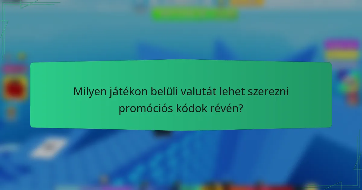 Milyen játékon belüli valutát lehet szerezni promóciós kódok révén?